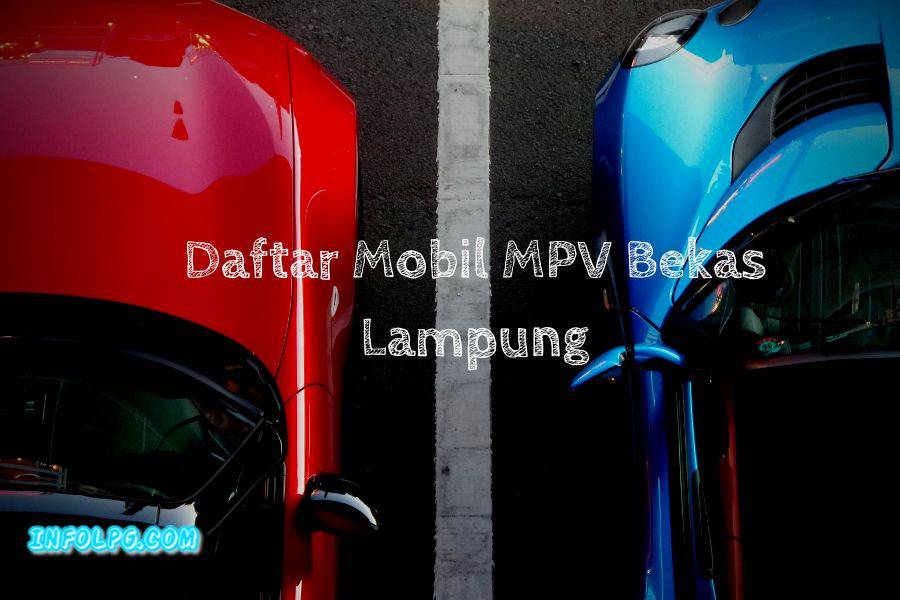 Daftar Mobil MPV Bekas Murah dan Irit Lampung